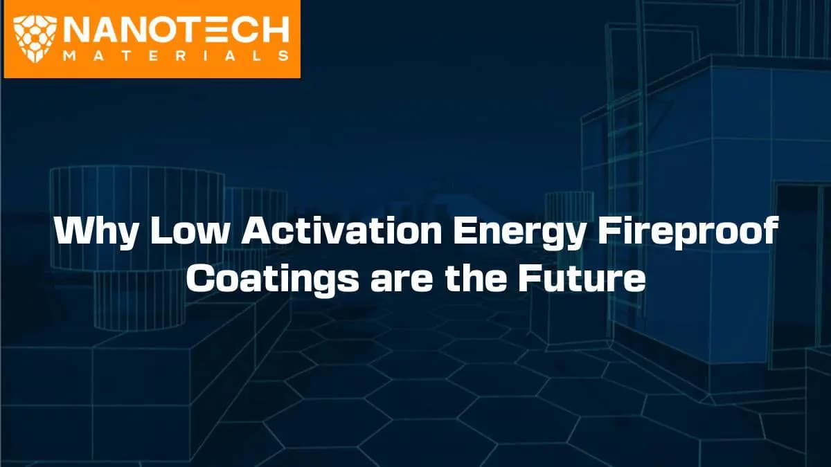 Why Low Activation Energy Fireproof Coatings are the Future