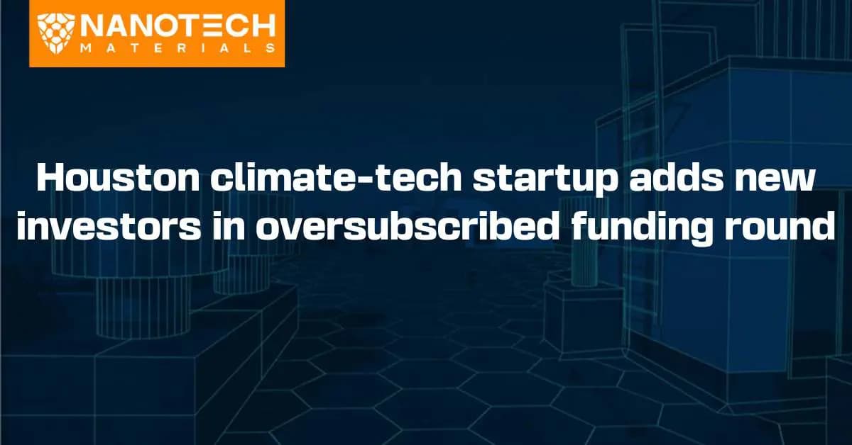 Houston climate-tech startup adds new investors in oversubscribed funding round