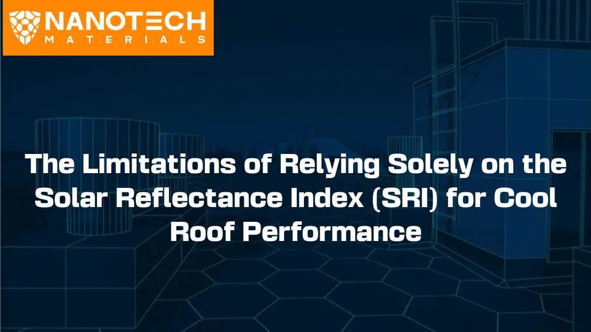 The Limitations of Relying Solely on the Solar Reflectance Index (SRI) for Cool Roof Performance