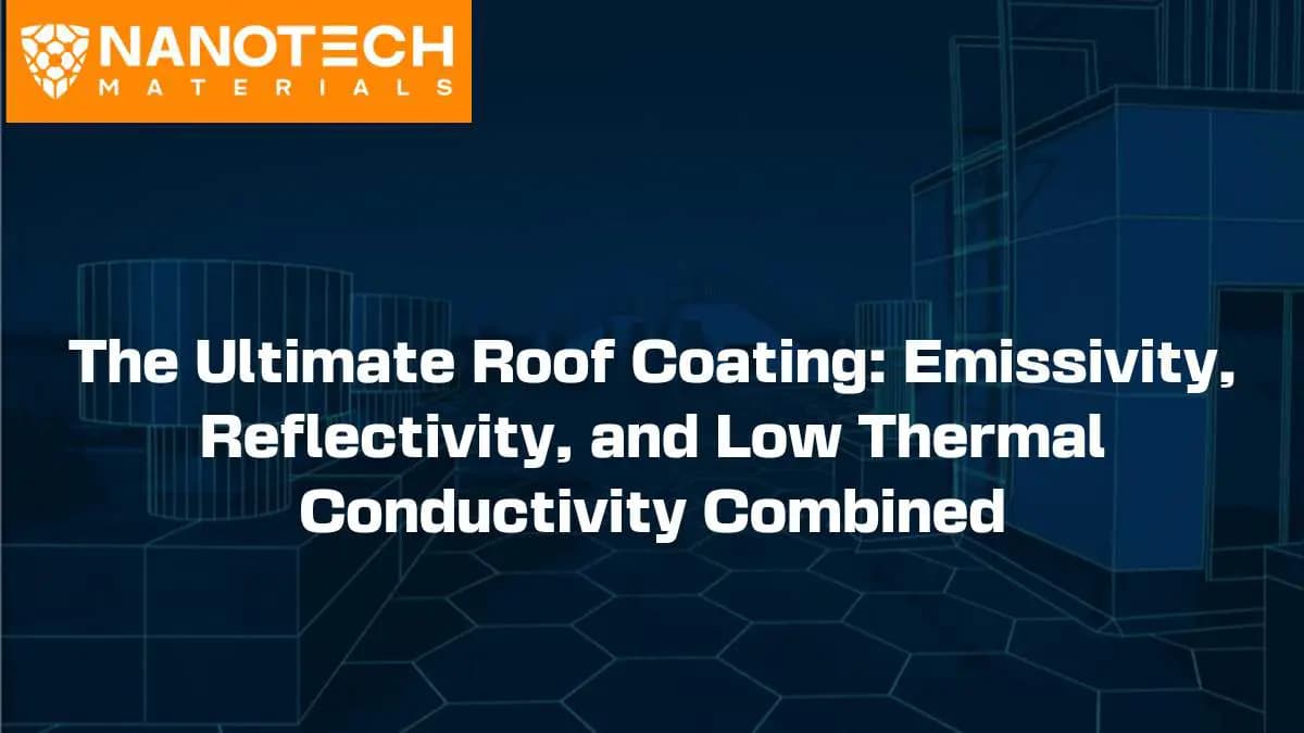 The Ultimate Roof Coating: Emissivity, Reflectivity, and Low Thermal Conductivity Combined