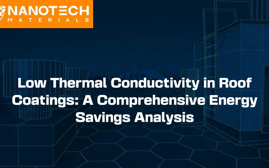 Low Thermal Conductivity in Roof Coatings: A Comprehensive Energy Savings Analysis