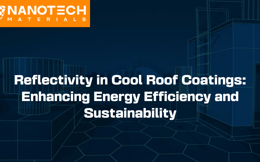 Reflectivity in Cool Roof Coatings: Enhancing Energy Efficiency and Sustainability