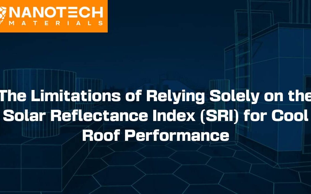 The Limitations of Relying Solely on the Solar Reflectance Index (SRI) for Cool Roof Performance