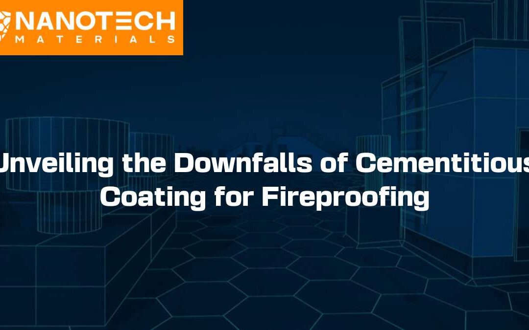 Unveiling the Downfalls of Cementitious Coating for Fireproofing